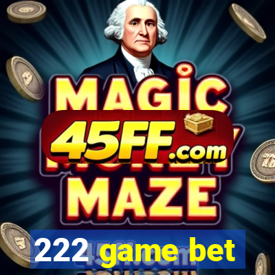 222 game bet